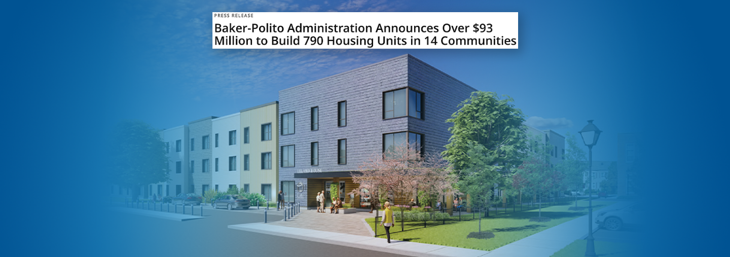 Baker-Polito Administration Announces Over $93 Million to Build 790 Housing Units in 14 Communities
