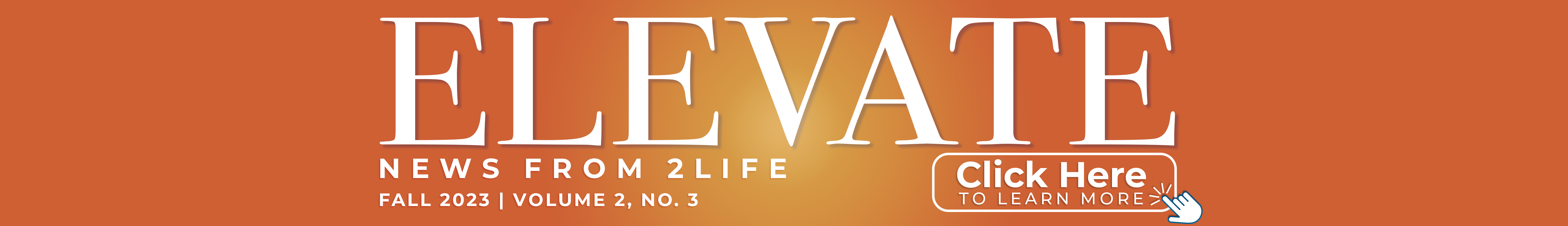 ELEVATE | News From 2Life | Fall 2023