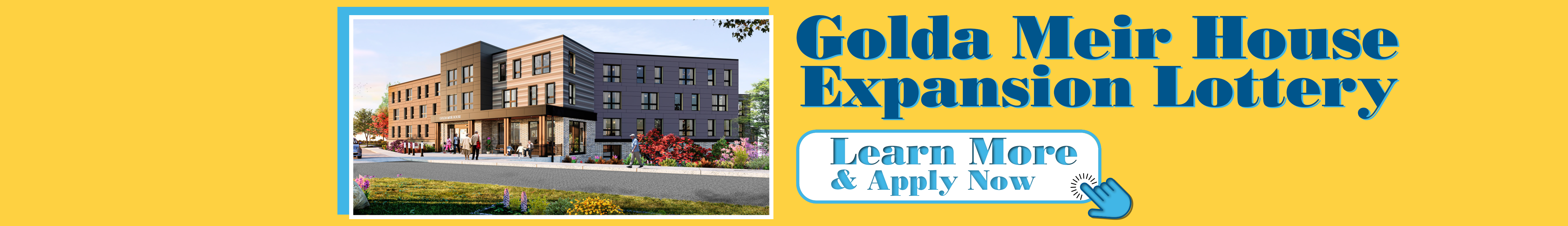 Golda Meir House Expansion Lottery - Click Here to Learn More