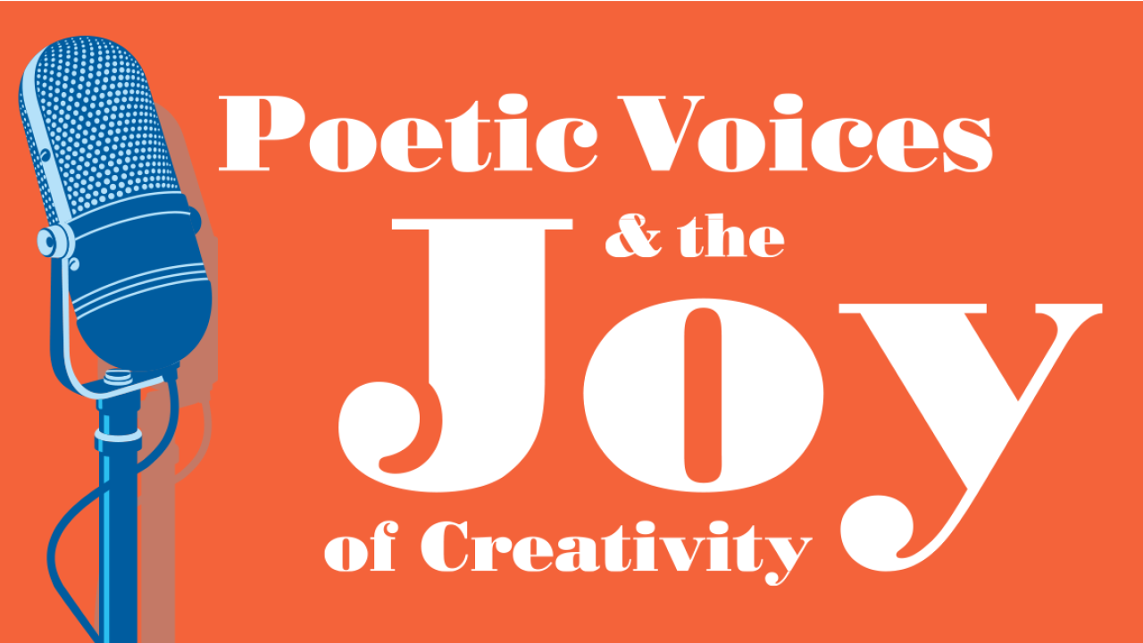 Poetic Voices & The Joy of Creativity 