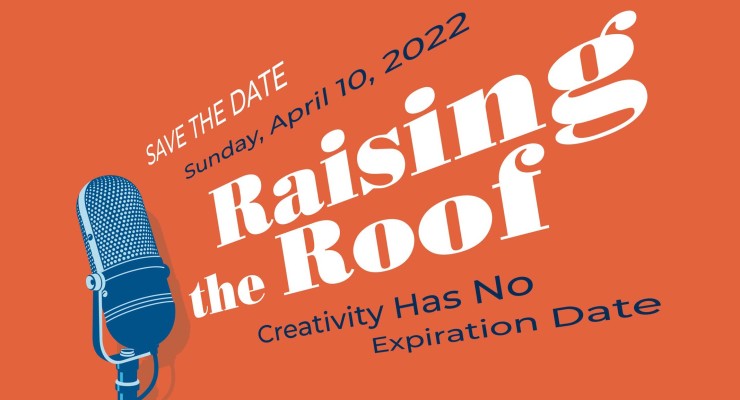 Raising the Roof April 10th 2022 Creativity Has No Expiration Date