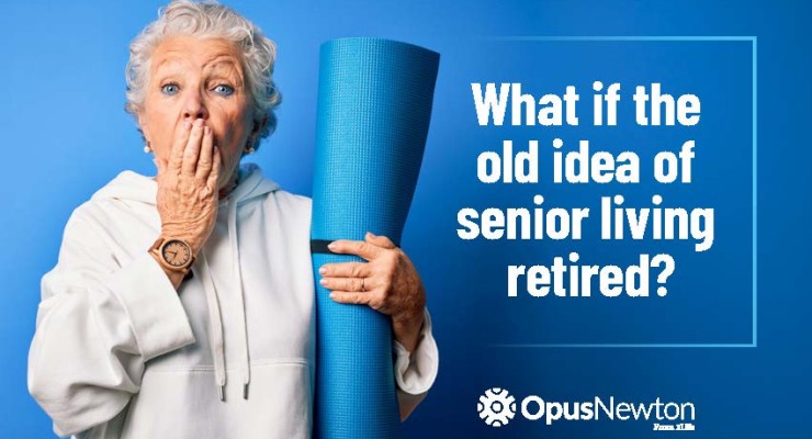 What if the old idea of senior living retired? 