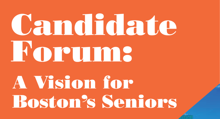 Candidate Forum: A Vision for Boston's Seniors
